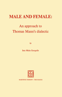 Male and Female: An Approach to Thomas Mann's Dialectic 9024717043 Book Cover