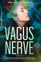 VAGUS NERVE: How to activate the vagus nerve with simple daily exercises that can improve your life and your brain 1673698883 Book Cover