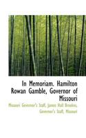In memoriam. Hamilton Rowan Gamble, governor of Missouri 101788692X Book Cover