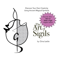 The Art of Sigils: Discover your own creativity using ancient magical symbols 1732204500 Book Cover