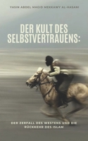 Der Kult des Selbstvertrauens: Der Zerfall des Westens und die Rückkehr des Islam (German Edition) B0GW5NG3GS Book Cover