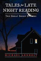 Tales For Late Night Reading: Ten Great Short Stories 1449554385 Book Cover