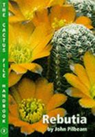 Rebutia (Cactus File Handbook) 0952830221 Book Cover