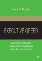 Executive Greed: Examining Business Failures that Contributed to the Economic Crisis 0230104010 Book Cover