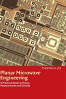 Planar Microwave Engineering: A Practical Guide to Theory, Measurement, and Circuits 0521835267 Book Cover