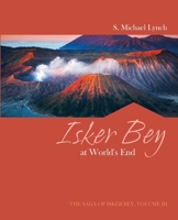 The Saga of Isker Bey, Volume III: Isker Bey At World's End B0FCRTDJLK Book Cover