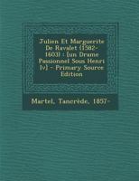 Julien Et Marguerite De Ravalet (1582-1603): [un Drame Passionnel Sous Henri Iv] 1017765073 Book Cover