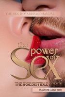 The Power of Sex: The Irresistible Force 1959251082 Book Cover