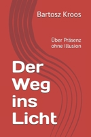 Der Weg ins Licht: Über Präsenz ohne Illusion (German Edition) B0GCTZ91ZG Book Cover