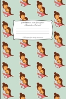A Mother And Daughter Keepsake Journal: Mother and Daughter Journal for keeping lovely memories / Keepsake Journal Gift (6 x 9 - 120 pages) 1698036019 Book Cover