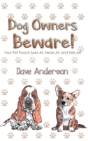 Dog Owners Beware! 1645759652 Book Cover