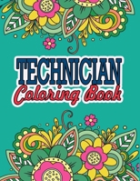 Technician Coloring Book: A Coloring Book For Technician Relaxation | Great Christmas & Secret Santa Present For Technicians B08K41XR2X Book Cover