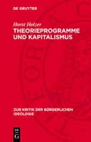 Theorieprogramme Und Kapitalismus: Zur Geschichte Der Bürgerlichen Soziologie 3112714385 Book Cover
