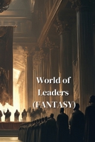 World of Leaders (FANTASY) B0DSGHXY3M Book Cover