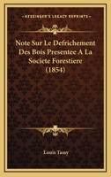 Note Sur Le Defrichement Des Bois Presentee A La Societe Forestiere (1854) 2329585357 Book Cover