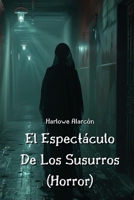 El Espectáculo De Los Susurros (Horror) (Spanish Edition) B0DQ5ZRGX4 Book Cover