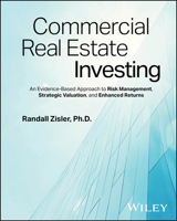 Commercial Real Estate Investing: An Evidence-Based Approach to Risk Management, Strategic Valuation, and Enhanced Returns B0G54D4RFW Book Cover