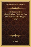 Die Sprache Des Altenglischen Gedichts Von Der Eule Und Nachtigall 1272040267 Book Cover
