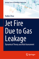 Jet Fire Due to Gas Leakage: Dynamical Theory and Risk Assessment (Springer Series in Reliability Engineering) 9819753287 Book Cover