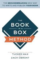 The Book in a Box Method: The Groundbreaking New Way to Write and Publish Your Book 1619613468 Book Cover
