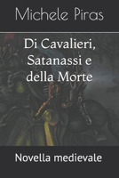 Di Cavalieri, Satanassi e della Morte: Novella medievale (Italian Edition) B0GXWQQ8CB Book Cover