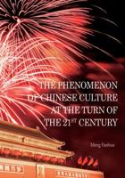 The Phenomenon of Chinese Culture at the Turn of the 21st Century 9814332356 Book Cover