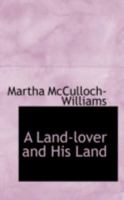 A Land-Lover and His Land 1341077853 Book Cover