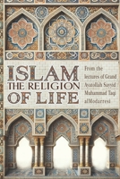 ISLAM: THE RELIGION OF LIFE B0DQJW8FF6 Book Cover