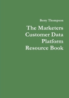 The Marketers Customer Data Platform Resource Book 0244760713 Book Cover