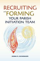 Recruiting and Forming Your Parish Initiation Team 1616716010 Book Cover