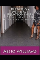 Relations Without Relationships: Real love can hurt like a mutha 1534854622 Book Cover