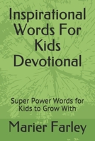 Inspirational Words For Kids Devotional: Super Power Words for Kids to Grow With B08XGSTJD7 Book Cover