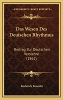 Das Wesen Des Deutschen Rhythmus: Beitrag Zur Deutschen Verslehre (1862) 1167484436 Book Cover