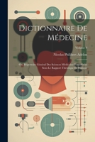 Dictionnaire De Médecine: Ou, Répertoire Général Des Sciences Médicales Considérées Sous Le Rapport Théorique Et Pratique; Volume 9 1021895342 Book Cover