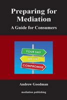Preparing for Mediation: A Guide for Consumers 1858117143 Book Cover