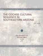 The Cochise Cultural Sequence in Southeastern Arizona (Anthropological Papers of the University of Arizona (Paperback)) 0816508062 Book Cover