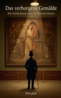 Das Verborgene Gemälde: Die Entdeckung einer verlorenen Kunst (German Edition) B0DV3PTZZG Book Cover