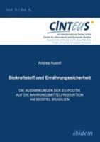 Biokraftstoffpolitik und Ernährungssicherheit: Die Auswirkungen der EU-Politik auf die Nahrungsmittelproduktion am Beispiel Brasilien ... und europäische Studien) 3838200993 Book Cover