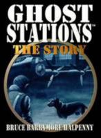Ghost Stations the Story: True Ghost - Mystery Stories 1871448093 Book Cover