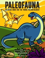Paleofauna Coloring Book for the Young Paleontologist: Great Gift for Boys and Girls, All Ages Kids B08GRNFMYQ Book Cover
