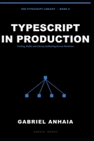 TypeScript in Production: Tooling, Build, and Library Authoring Across Runtimes (The TypeScript Library) B0GZB7F471 Book Cover