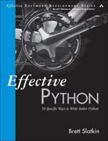 Effective Python: 59 Specific Ways to Write Better Python 0134034287 Book Cover