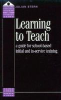 Learning to Teach: A Guide for School-Based Initial and In-Service Training (Quality in Secondary Schools and Colleges Series) 185346371X Book Cover