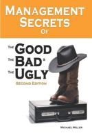 Management Secrets of the Good, the Bad and the Ugly, Second Edition 1521936757 Book Cover