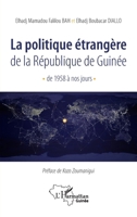 La politique étrangère de la République de Guinée de 1958 à nos jours (Harmattan Guinée) (French Edition) 2343185115 Book Cover