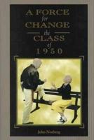 A Force for Change: The Class of 1950 1557539669 Book Cover