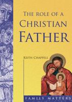 The Role of a Christian Father (Family Matters) 1860825141 Book Cover