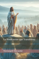La Predicación que Transforma (Spanish Edition) B0F6VM41XT Book Cover