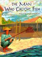 The Man Who Caught Fish 0374347867 Book Cover