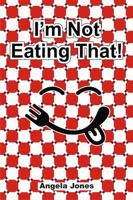 I'm Not Eating That 0646704834 Book Cover